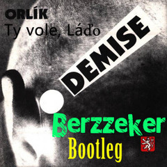 Orlík - Ty vole, Láďo! (Berzzeker Bootleg)