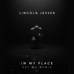 Lincoln Jesser - In My Place (Set Mo Remix)