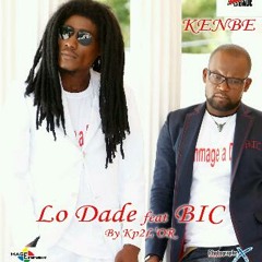 LoDade Ft B.i.c Kenbe