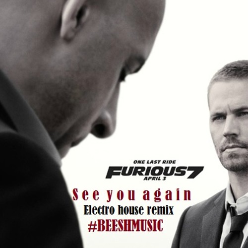 Wiz Khalifa ft. Charlie Puth - See You Again (Electro house remix )