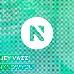 Jey Vazz - I Know You (Original Mix)