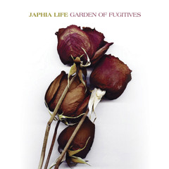 Japhia Life "Garden Of Fugitives"