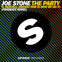 Joe Stone - The Party ft. Montell Jordan (This Is How We Do It) (Firebeatz Remix)