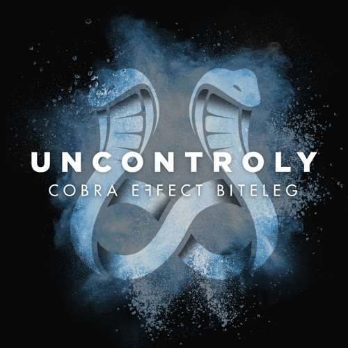 Uncontroly (Cobra Effect Biteleg) FREE DOWNLOAD