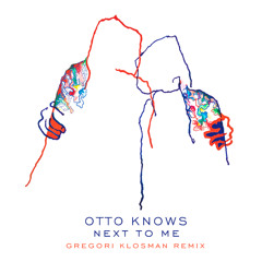 Otto Knows - Next Me  (Gregori Klosman Remix)