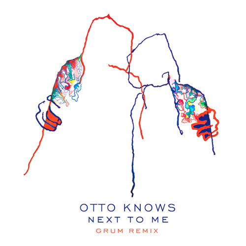 Stream Otto Knows - Next To Me (Grum Remix) by Otto Knows | Listen online  for free on SoundCloud