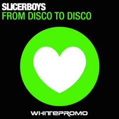 Slicerboys - From Disco To Disco