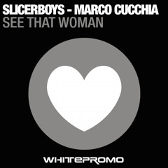 Slicerboys and Marco Cucchia - See That Woman