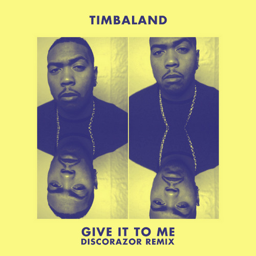 Timbaland - Give It To Me (DiscoRazor Remix)