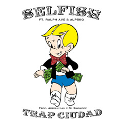 Selfish (feat. Ralph Ave And Alpsko)