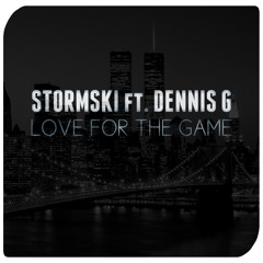 Stormski ft. Dennis G - Love For The Game