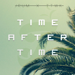 J-rum - Time After Time (Rum.TTWK)