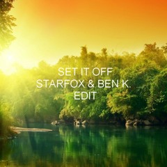 Set It Off - Starfox & Ben K. Edit