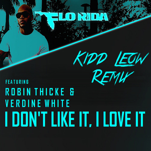 Песня don t like. Flo Rida ft Robin Thicke. I dont like it. I don't like ремикс. I don't like it, i Love.