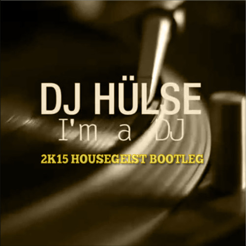 Rob & Chris Pres. Dj Hülse - I'm A Dj (2k15 Housegeist Bootleg)