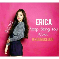 Erica - Keep Being You (Cover)