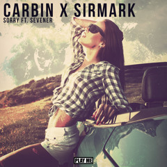 Carbin x SirMark - Sorry ft. Sevener (Original Mix) [Free Download]