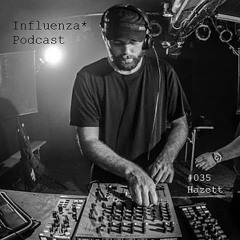 Influenza* Podcast 035 - Hazett