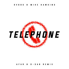 DVBBS & Mike Hawkins - Telephone (AFAR & D-SAB Remix) [FREE DL]