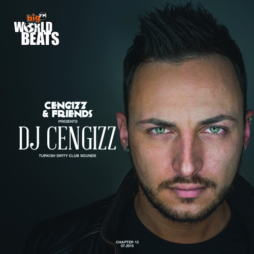 CENGIZZ x FRIENDS - CHAPTER 13 / LIVE MIXED BY DJ CENGIZZ 07.2015