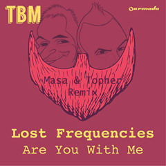 Lost Frequencies - Are You With Me (Masa & Topher Remix)[FREE TRACK]