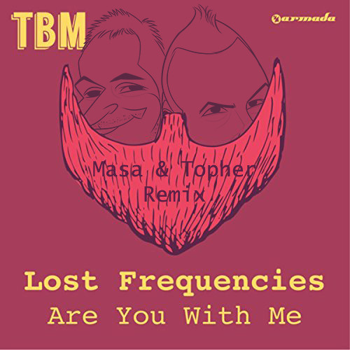 Lost Frequencies - Are You With Me (Masa & Topher Remix)