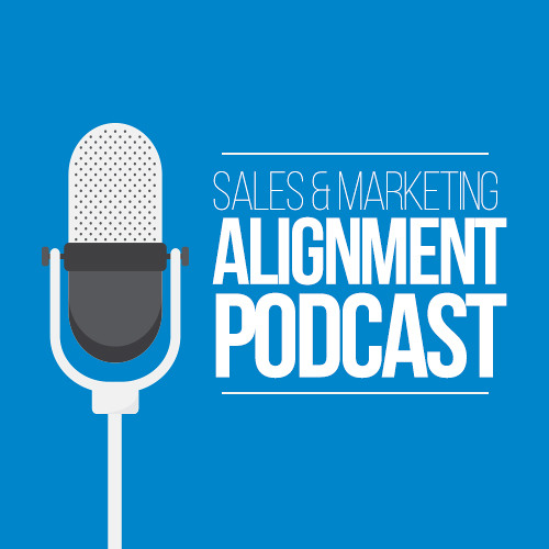 Sales and Marketing Alignment Through Content Podcast