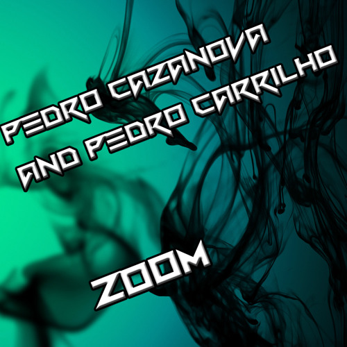 [Electro] Pedro Cazanova & Pedro Carrilho - Zoom (Original Mix)[FREE DOWNLOAD]