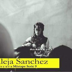 Obscura Mixtape Serie 9 Aleja Sanchez