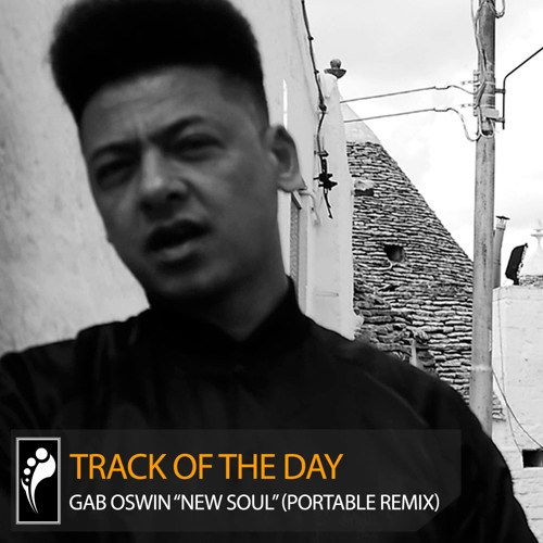 Track of the Day: Gab Oswin “New Soul” (Portable Remix)