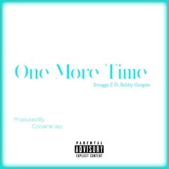 One More Time - Swagga E Ft. Bebby Gangsta