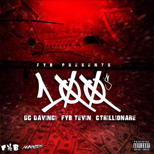 FYB - 100's (FYB Tevin x C-Trillionaire x DC DaVinci)(prod. ESharpe)