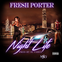 Fresh Porter x Night Life x Prod.By DJ Varus