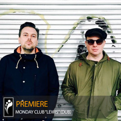 Premiere: Monday Club “Lewis” (Dub)
