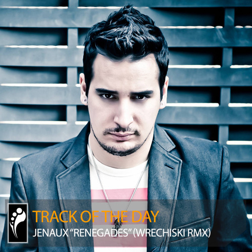 Track of the Day: Jenaux ft. Pia Toscano “Renegades” (Wrechiski Remix)
