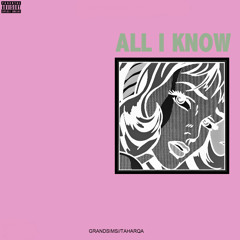 All I Know ft. Taharqa (Prod. GrandSims)