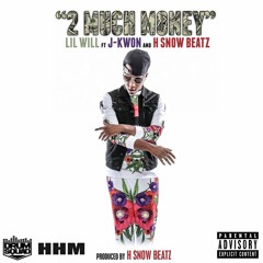 2 Much Money - Lil Will Ft. J - Kwon And H Snow