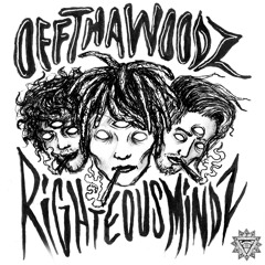 Righteous Mindz - OffThaWoodz