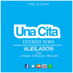 Alkilados Ft J Alvarez, El Roockie & Nicky Jam - Una Cita Extended Remix