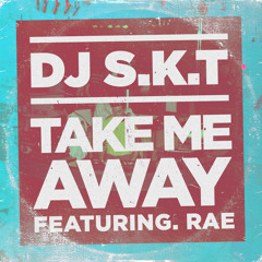 DJ S.K.T Feat Rae - Take Me Away (Pablo Calamari Remix)