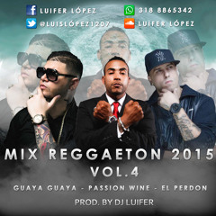Mix Reggaeton 2015 Vol.4 (Guaya Guaya - Passion Wine -  El Perdon)