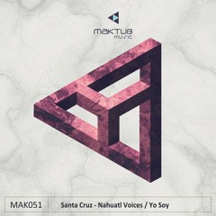 Santa Cruz - Nahuatl Voices (Original Mix) Maktub Music