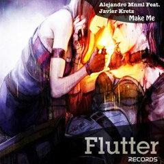 Alejandro Mnml feat. Javier Kretz - Make me (Original Mix) [Flutter Records] OUT NOW!