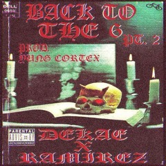 Dekae Ft. RAMIREZ - Back To The 6 Pt. 2 [Prod. yungcortex]