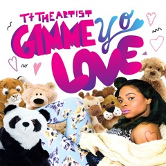 TT The Artist- Gimme Yo Love (Kilbourne Remix)