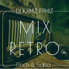 Mix Retro ( Rock & Salsa ) Deejay KRHIZ FRHIZ