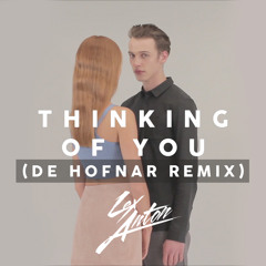 Lex Anton - Thinking Of You (De Hofnar Remix)