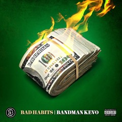 Bandman Kevo - Bad Habits (prod. By The Harlem Kid of TheHitKingz)