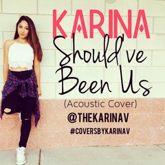 Karina - Should've Been Us (Acoustic Cover)