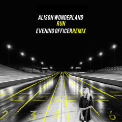 Alison Wonderland - Run (Evening Officer remix)